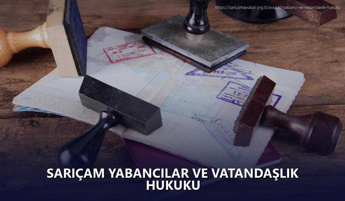 Sarıçam Yabancılar ve Vatandaşlık Hukuku